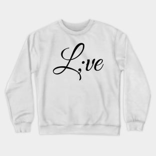 Love with a semicolon Crewneck Sweatshirt